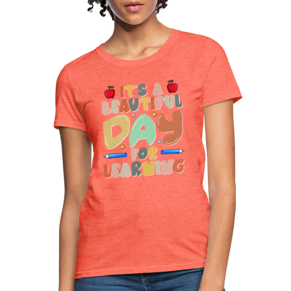 It's A Beautiful Day For Learning Women's Contoured T-Shirt