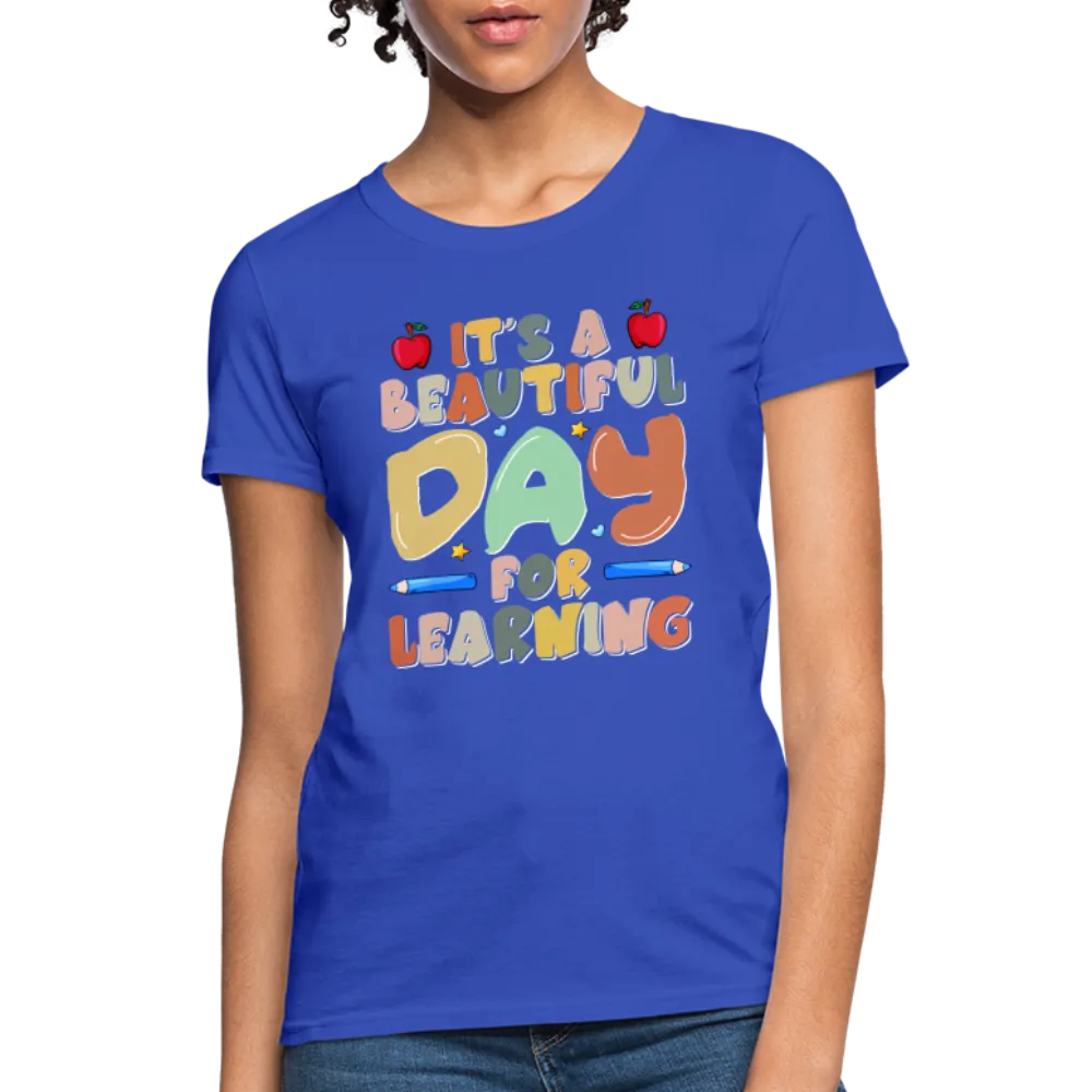 It's A Beautiful Day For Learning Women's Contoured T-Shirt