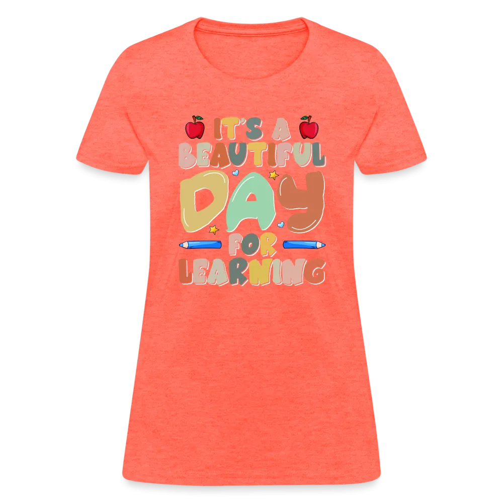 It's A Beautiful Day For Learning Women's Contoured T-Shirt