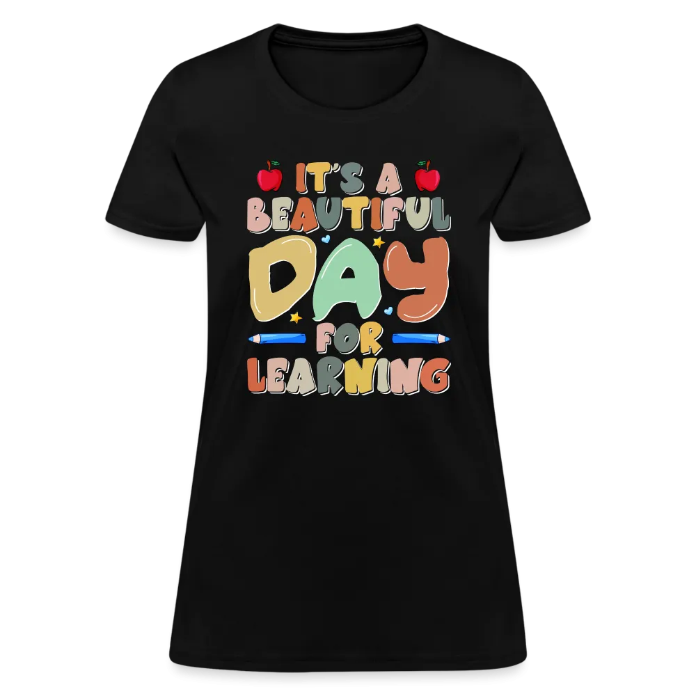 It's A Beautiful Day For Learning Women's Contoured T-Shirt