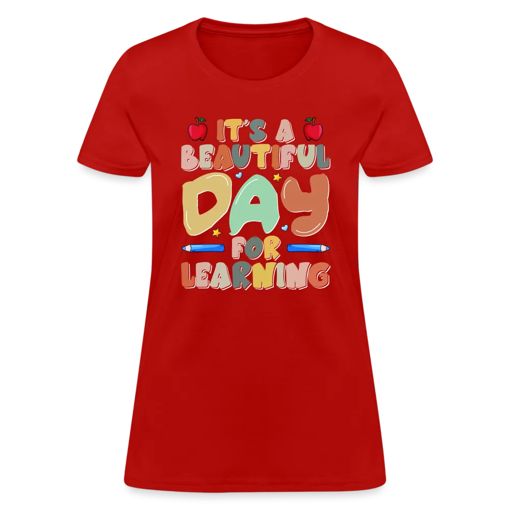 It's A Beautiful Day For Learning Women's Contoured T-Shirt