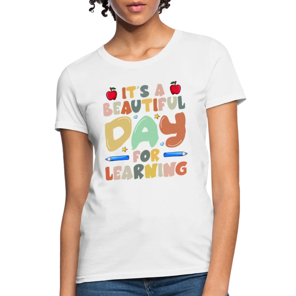 It's A Beautiful Day For Learning Women's Contoured T-Shirt