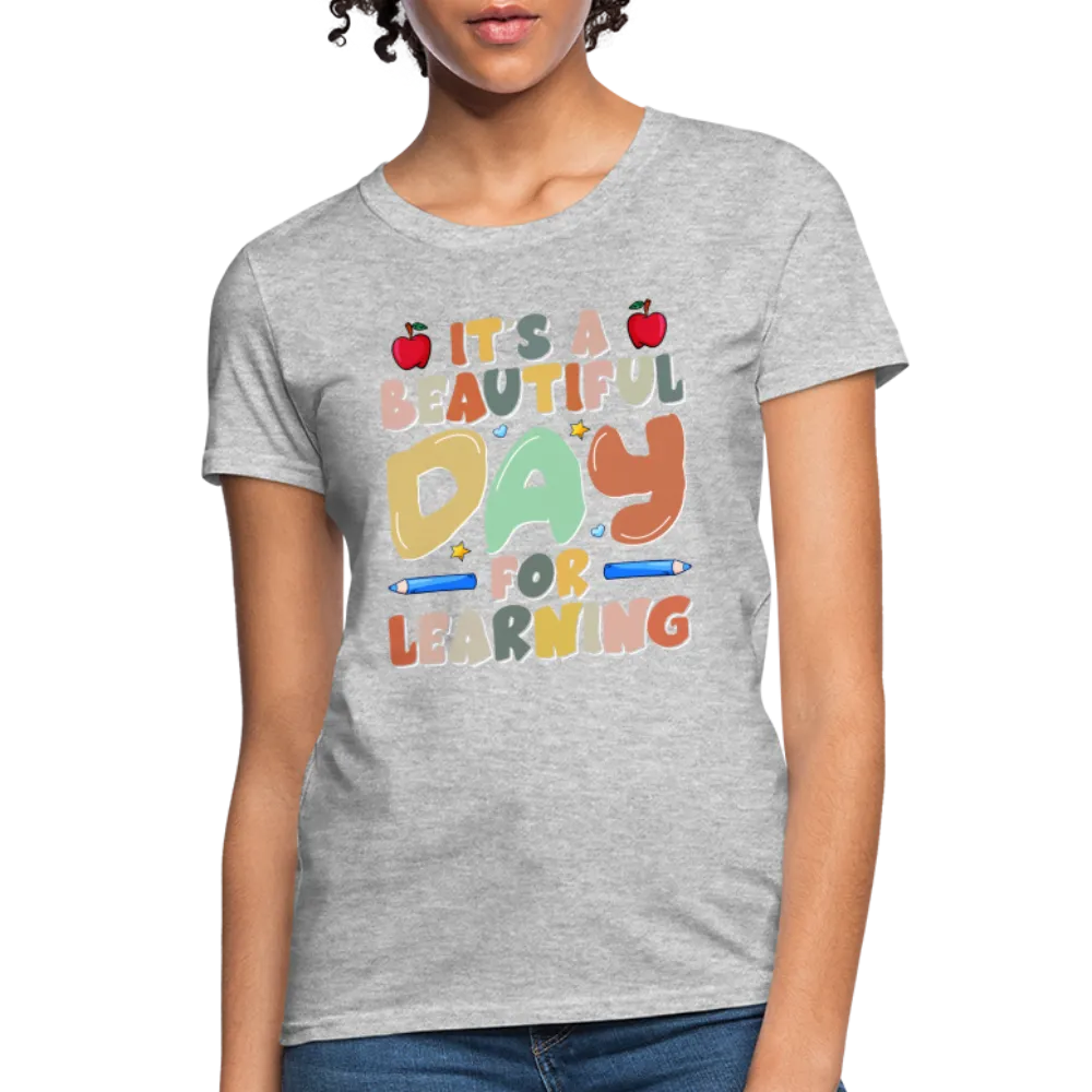 It's A Beautiful Day For Learning Women's Contoured T-Shirt