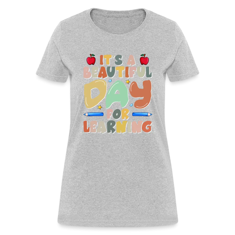 It's A Beautiful Day For Learning Women's Contoured T-Shirt