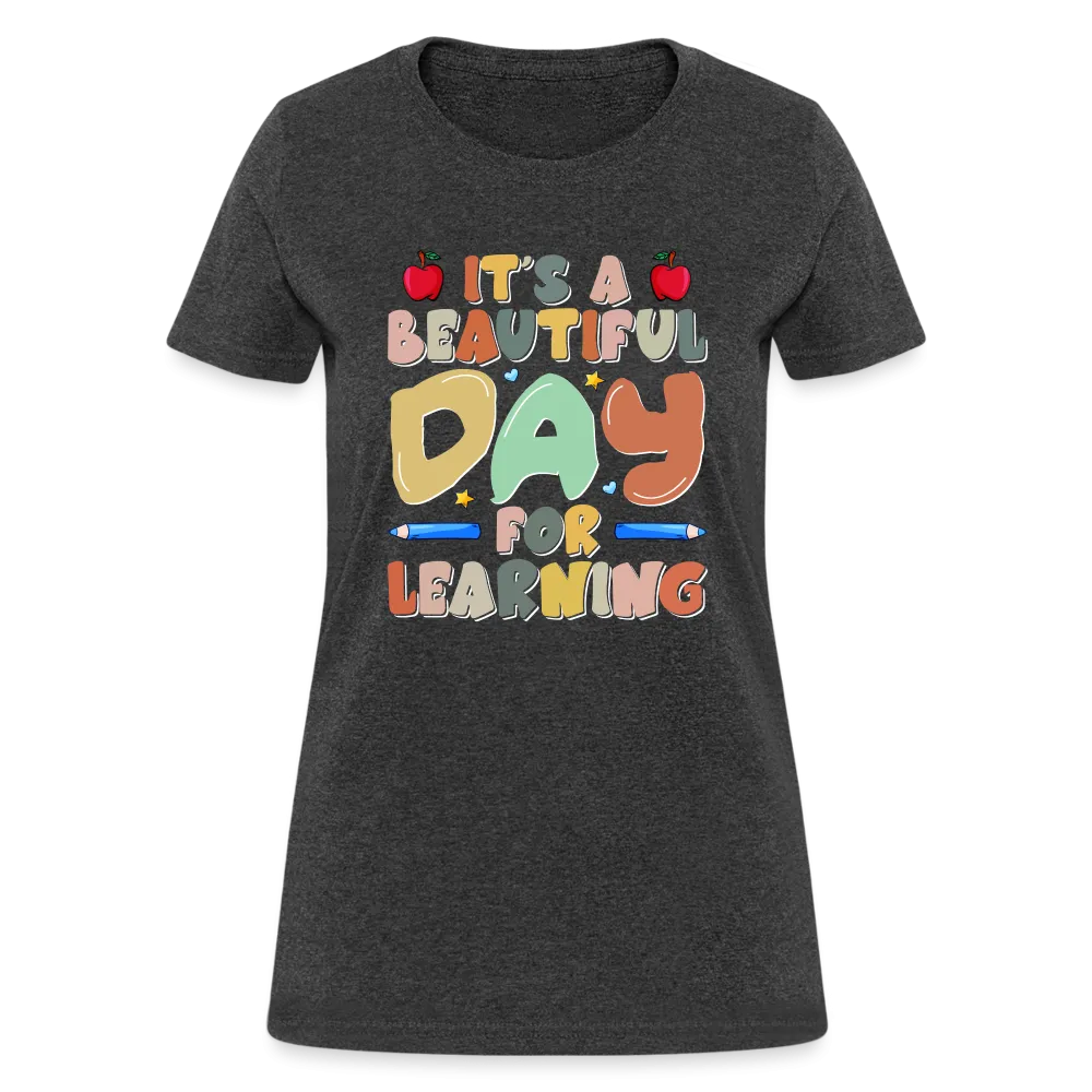 It's A Beautiful Day For Learning Women's Contoured T-Shirt