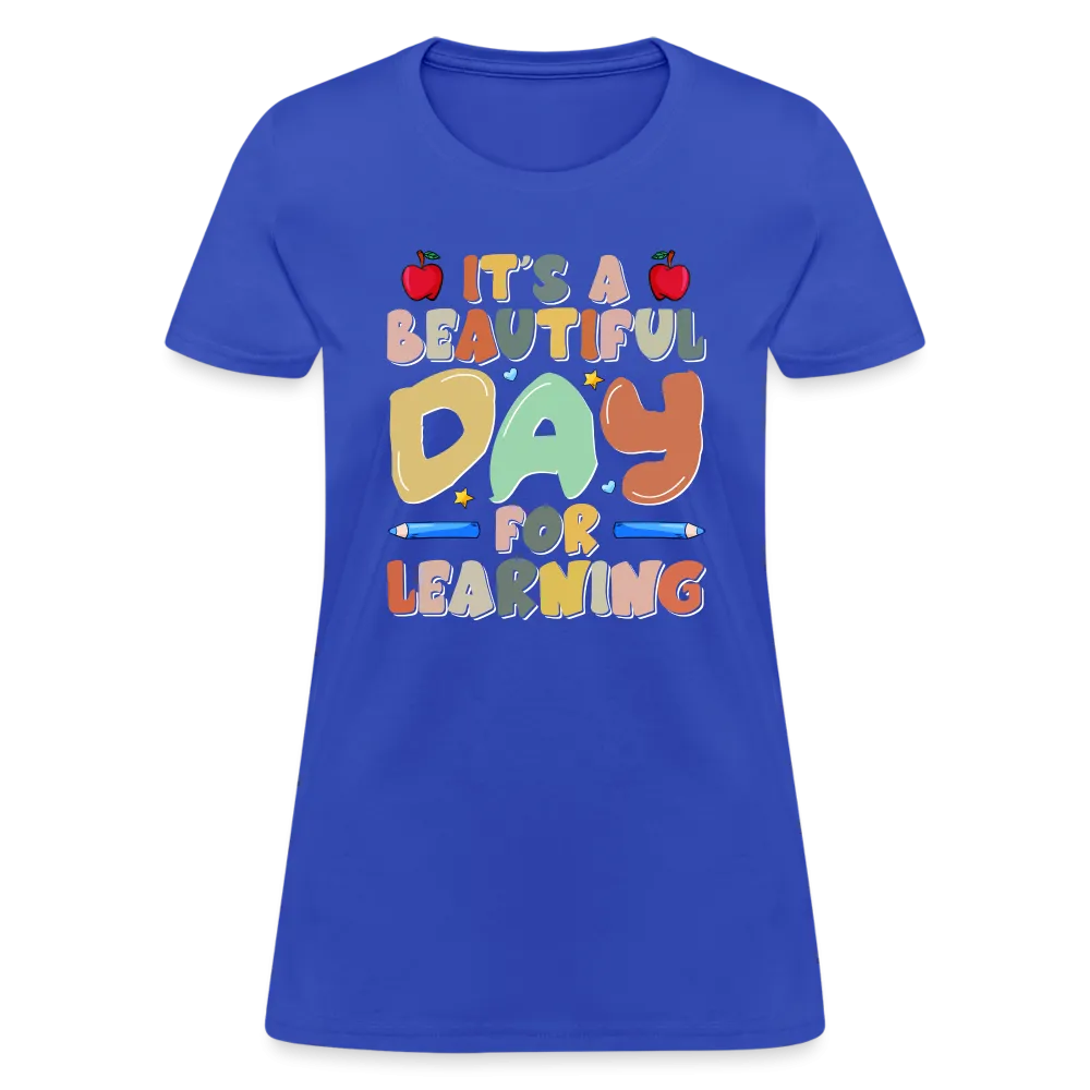 It's A Beautiful Day For Learning Women's Contoured T-Shirt