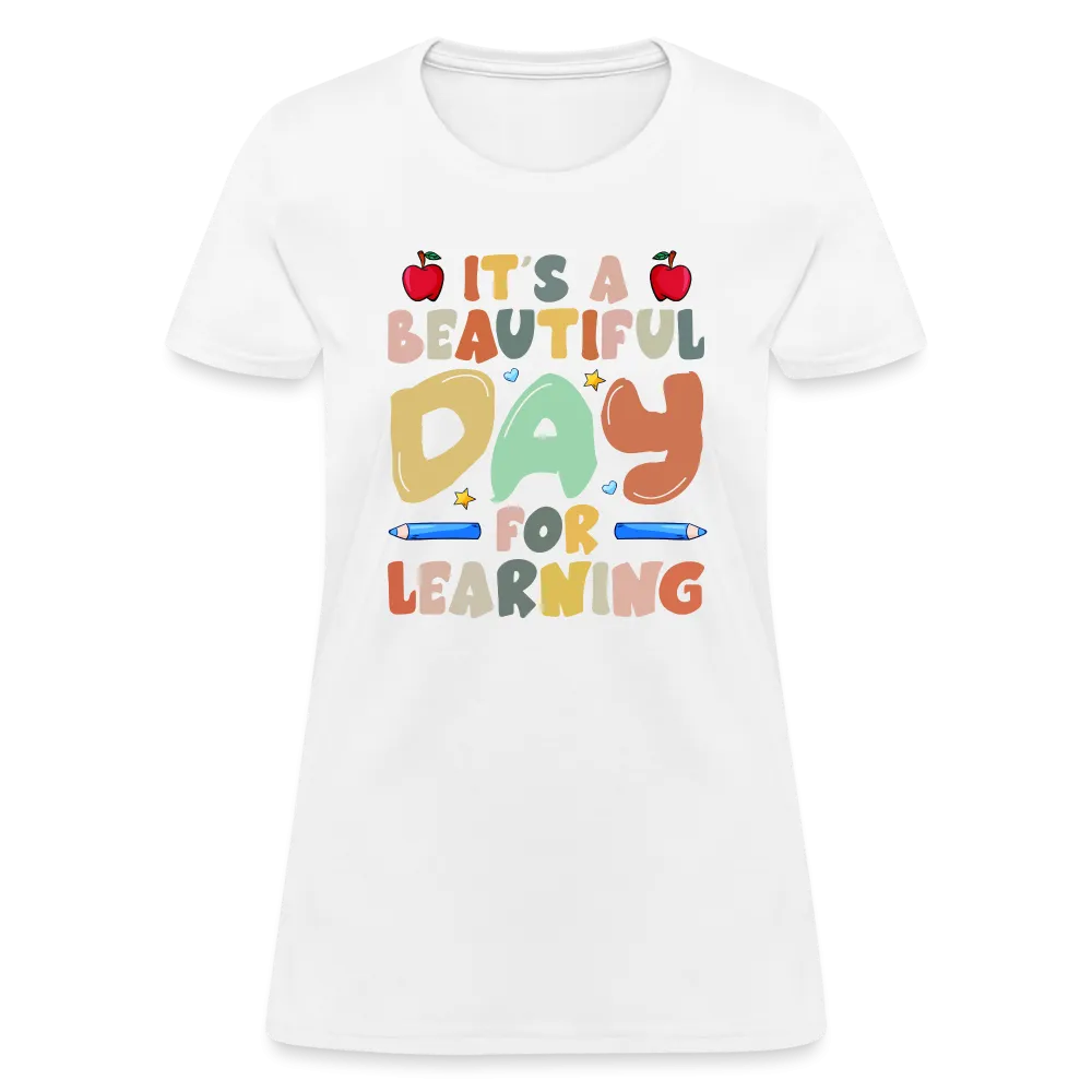 It's A Beautiful Day For Learning Women's Contoured T-Shirt