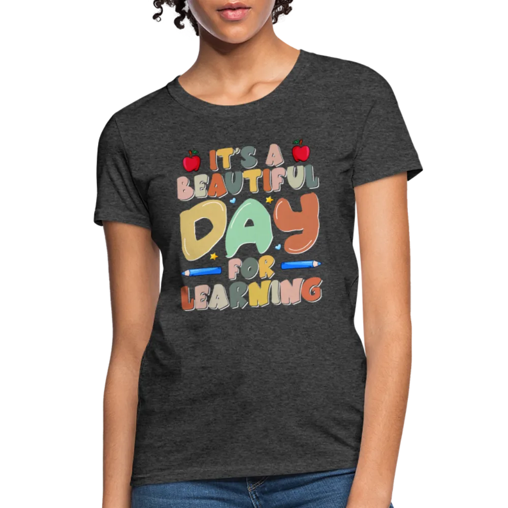 It's A Beautiful Day For Learning Women's Contoured T-Shirt