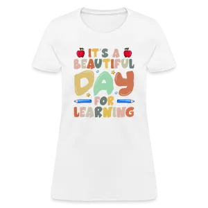 It's A Beautiful Day For Learning Women's Contoured T-Shirt